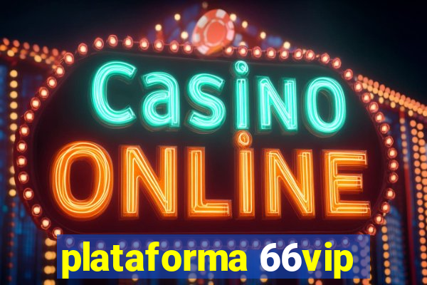 plataforma 66vip